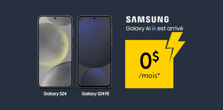 Samsung Galaxy S24 et S24 FE à 0 $/mois